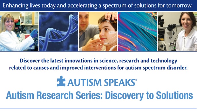 Autism Research Series: Discovery to Solutions - Autism Speaks